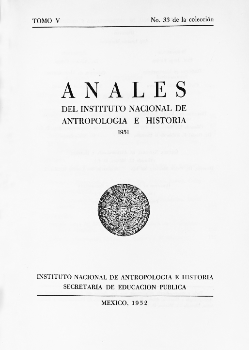 					Ver 1951: Sexta época (1939-1966) Tomo V. Anales del Instituto Nacional de Antropología e Historia
				