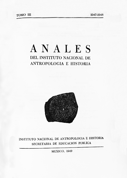 					Ver 1947-1948: Sexta época (1939-1966) Tomo III. Anales del Instituto Nacional de Antropología e Historia
				